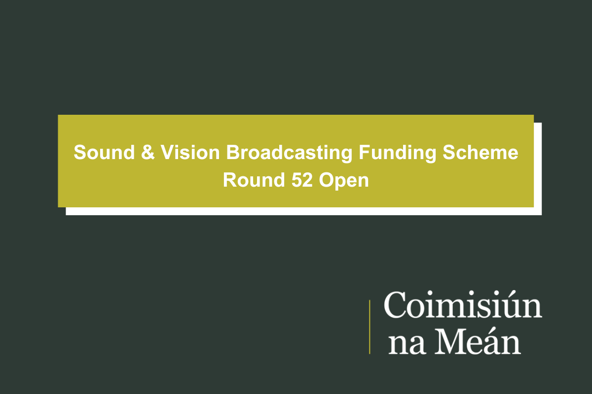 Sound & Vision Broadcasting Funding Scheme Round 52 Open